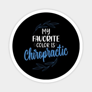 My favorite color is chiropractic funny chiropractor Magnet
